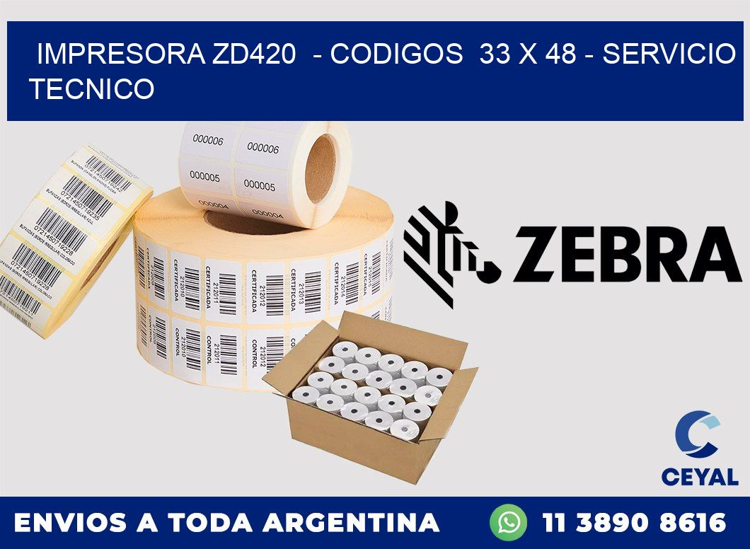 IMPRESORA ZD420  - CODIGOS  33 x 48 - SERVICIO TECNICO