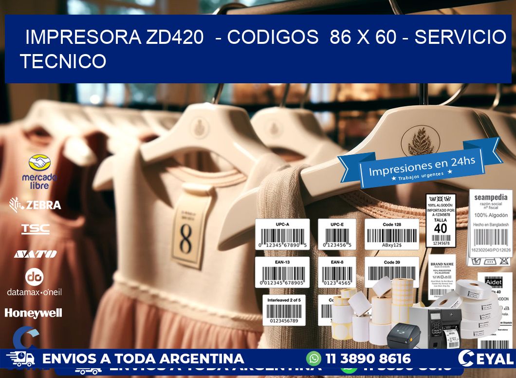 IMPRESORA ZD420  - CODIGOS  86 x 60 - SERVICIO TECNICO