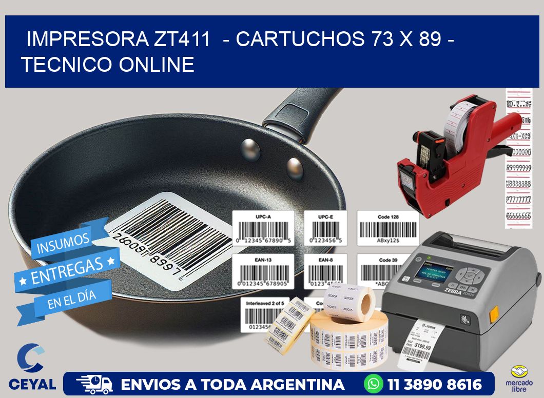 IMPRESORA ZT411  - CARTUCHOS 73 x 89 - TECNICO ONLINE