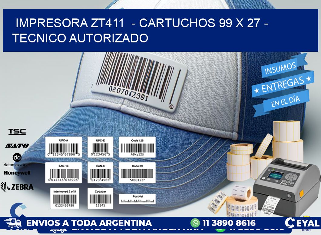 IMPRESORA ZT411  - CARTUCHOS 99 x 27 - TECNICO AUTORIZADO