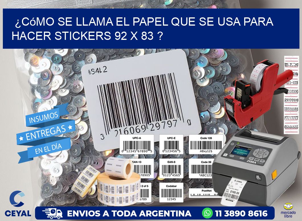 ¿Cómo se llama el papel que se usa para hacer stickers 92 x 83 ?