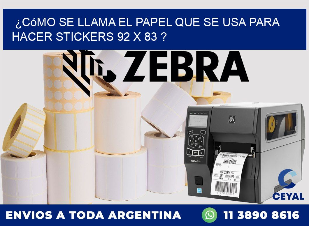 ¿Cómo se llama el papel que se usa para hacer stickers 92 x 83 ?