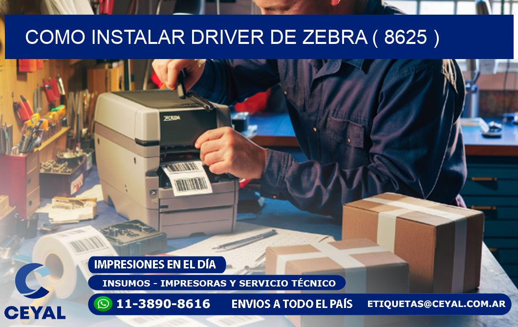 COMO INSTALAR DRIVER DE ZEBRA ( 8625 )