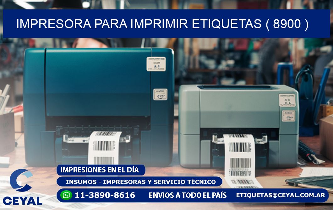 IMPRESORA PARA IMPRIMIR ETIQUETAS ( 8900 )