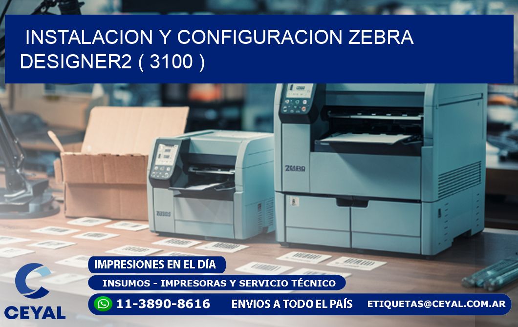 INSTALACION Y CONFIGURACION ZEBRA DESIGNER2 ( 3100 )