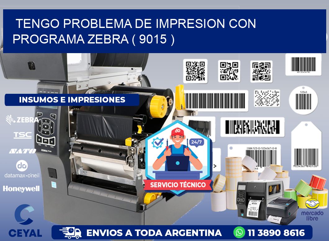 TENGO PROBLEMA DE IMPRESION CON PROGRAMA ZEBRA ( 9015 )