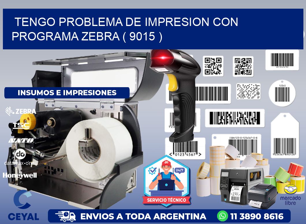 TENGO PROBLEMA DE IMPRESION CON PROGRAMA ZEBRA ( 9015 )