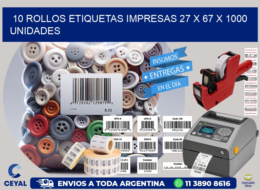 10 ROLLOS ETIQUETAS IMPRESAS 27 x 67 X 1000 UNIDADES