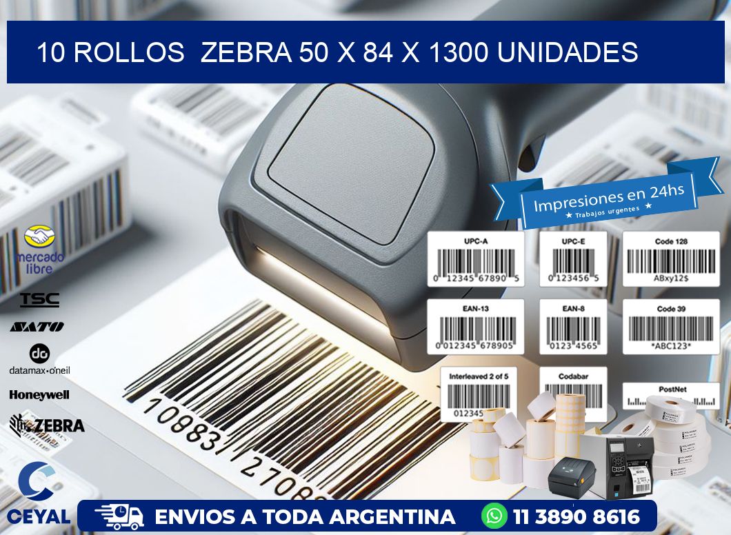 10 ROLLOS  ZEBRA 50 x 84 X 1300 UNIDADES