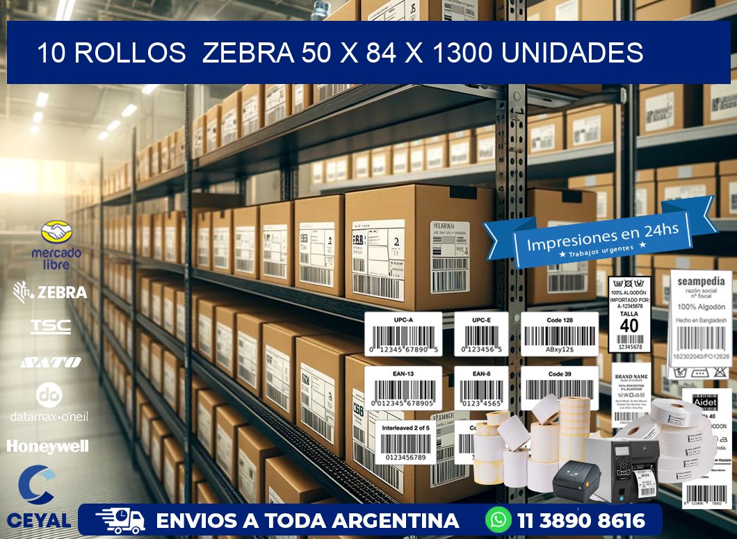 10 ROLLOS  ZEBRA 50 x 84 X 1300 UNIDADES