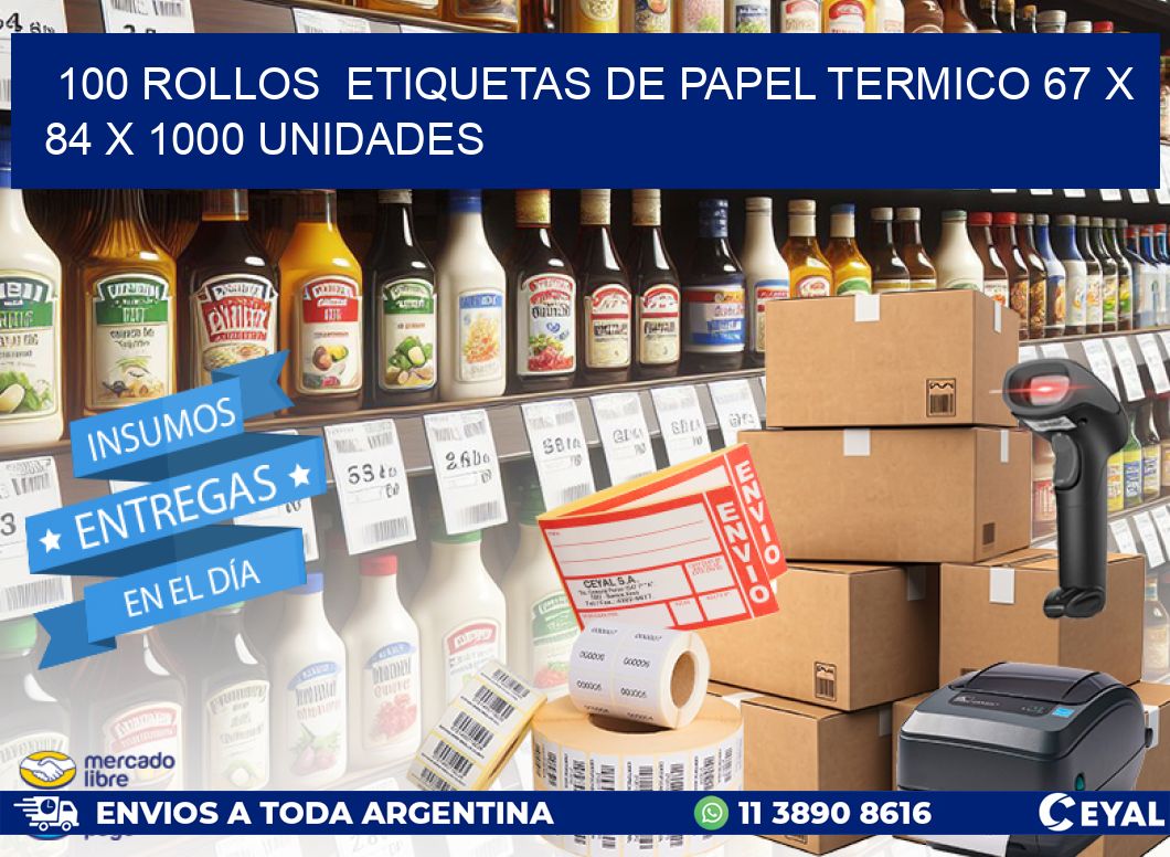 100 ROLLOS  ETIQUETAS DE PAPEL TERMICO 67 x 84 X 1000 UNIDADES