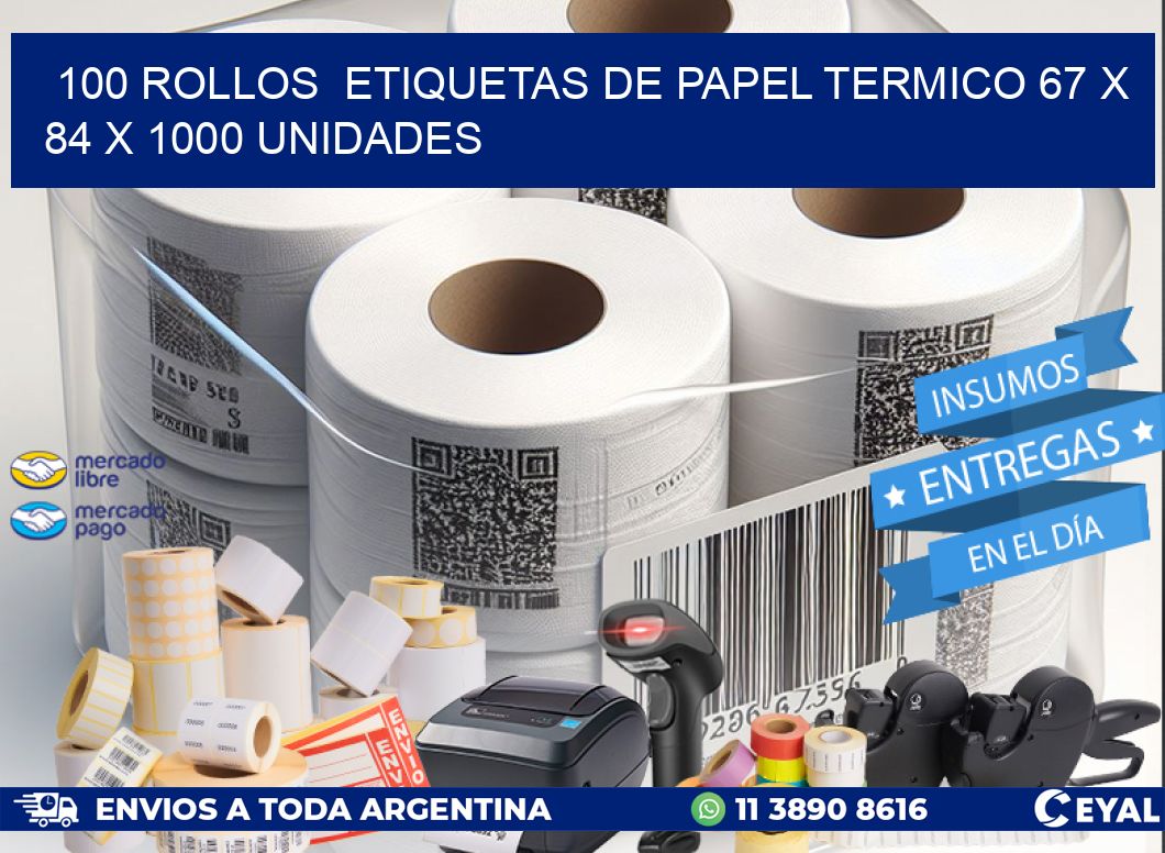 100 ROLLOS  ETIQUETAS DE PAPEL TERMICO 67 x 84 X 1000 UNIDADES