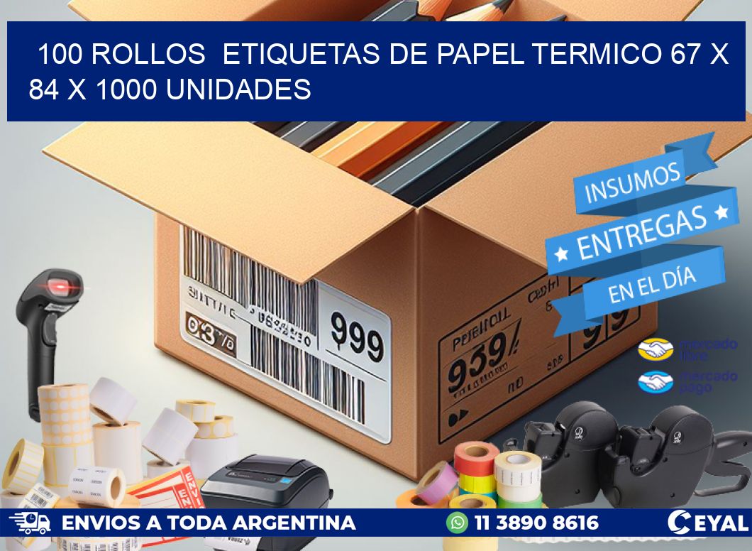 100 ROLLOS  ETIQUETAS DE PAPEL TERMICO 67 x 84 X 1000 UNIDADES