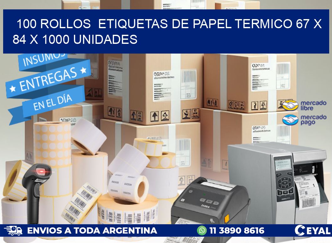 100 ROLLOS  ETIQUETAS DE PAPEL TERMICO 67 x 84 X 1000 UNIDADES