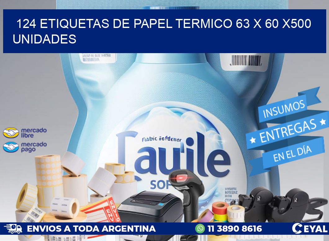 124 ETIQUETAS DE PAPEL TERMICO 63 x 60 x500 UNIDADES