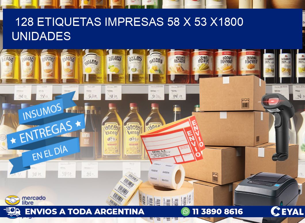 128 ETIQUETAS IMPRESAS 58 x 53 X1800 UNIDADES