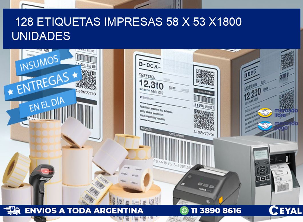 128 ETIQUETAS IMPRESAS 58 x 53 X1800 UNIDADES