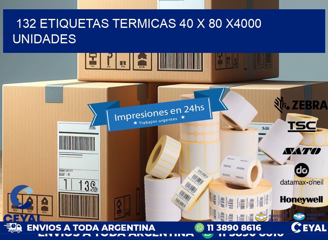 132 ETIQUETAS TERMICAS 40 x 80 X4000 UNIDADES