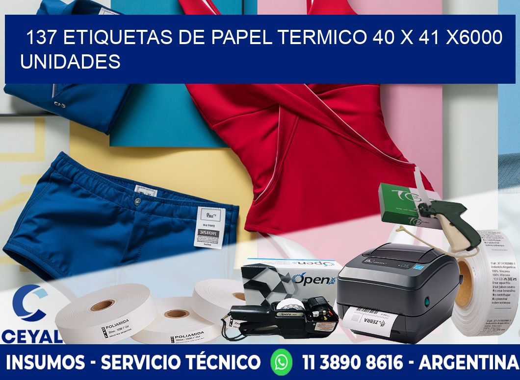 137 ETIQUETAS DE PAPEL TERMICO 40 x 41 X6000 UNIDADES