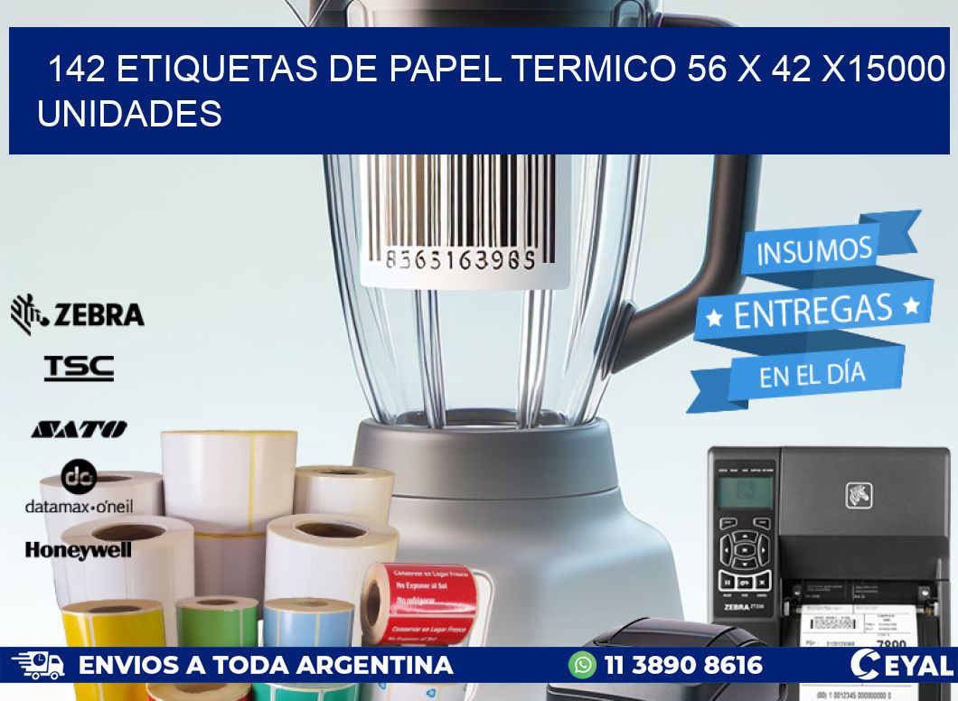 142 ETIQUETAS DE PAPEL TERMICO 56 x 42 X15000 UNIDADES