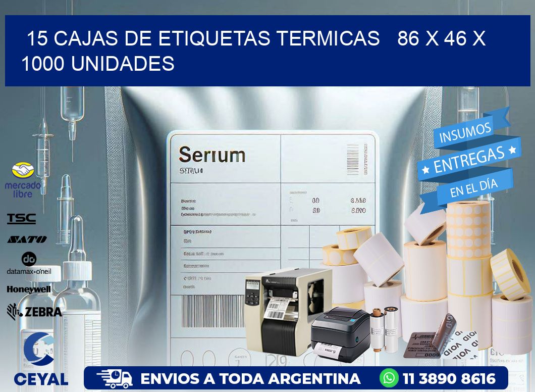 15 CAJAS DE ETIQUETAS TERMICAS   86 x 46 X 1000 UNIDADES