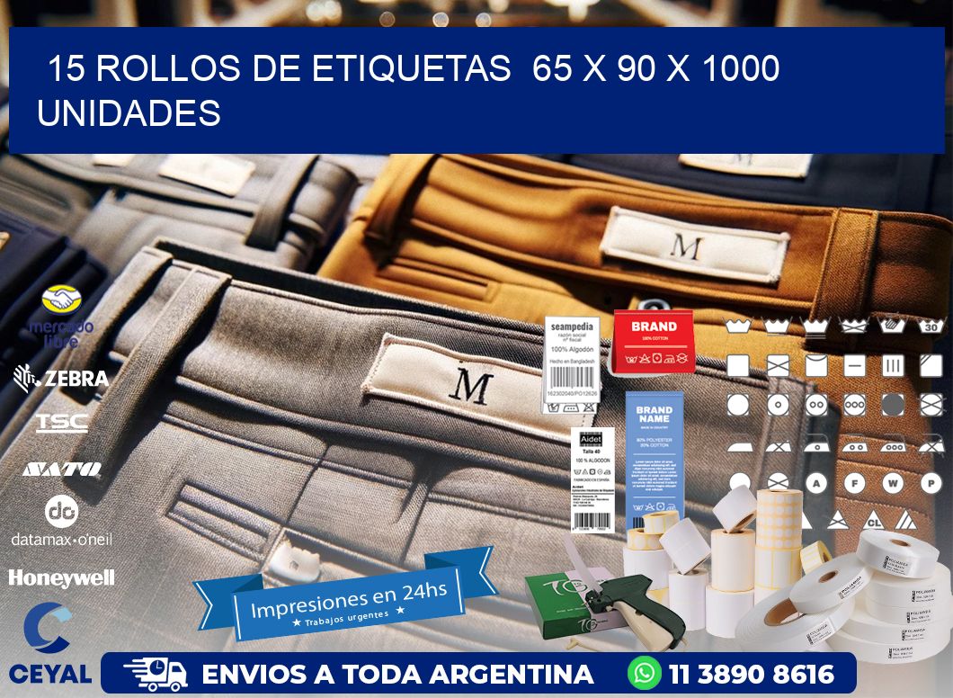 15 ROLLOS DE ETIQUETAS  65 x 90 X 1000 UNIDADES