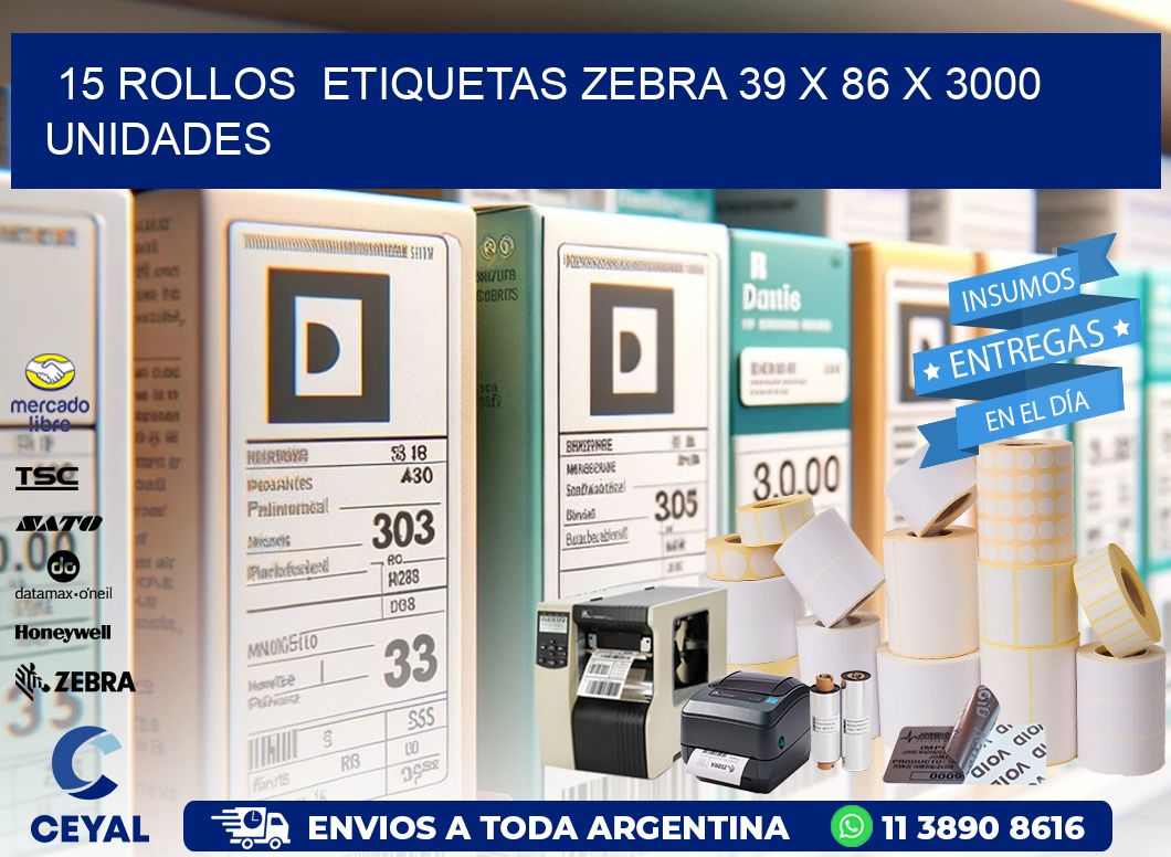 15 ROLLOS  ETIQUETAS ZEBRA 39 x 86 X 3000 UNIDADES