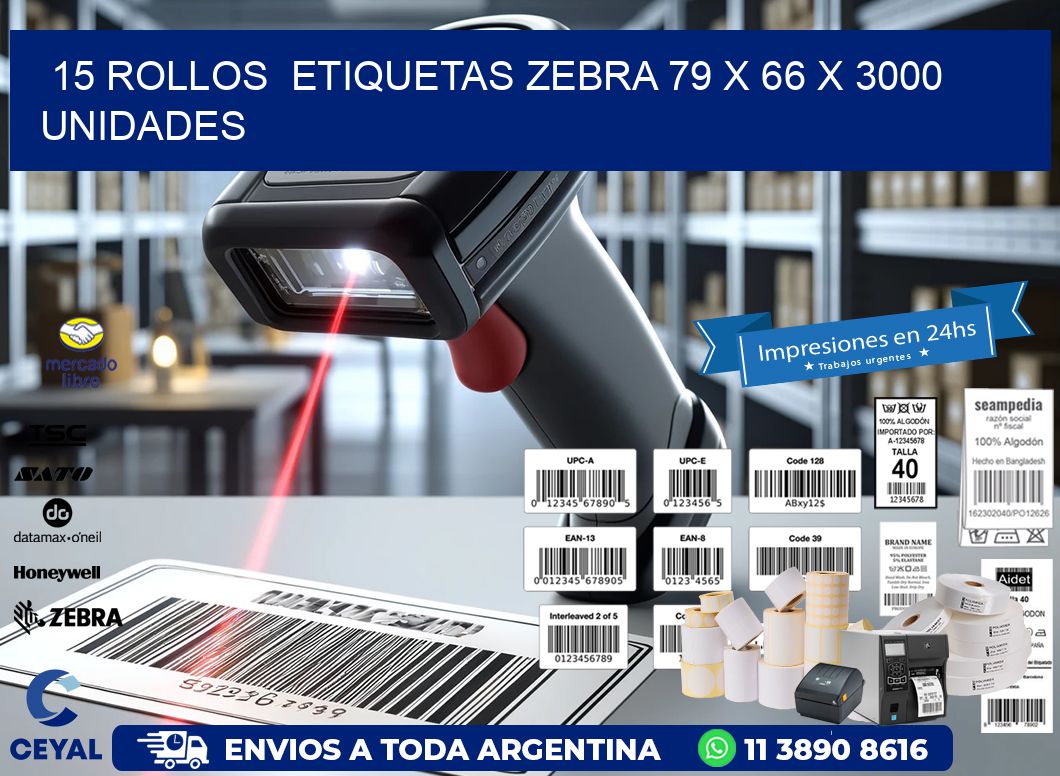 15 ROLLOS  ETIQUETAS ZEBRA 79 x 66 X 3000 UNIDADES