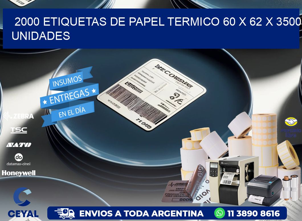 2000 ETIQUETAS DE PAPEL TERMICO 60 x 62 X 3500 UNIDADES