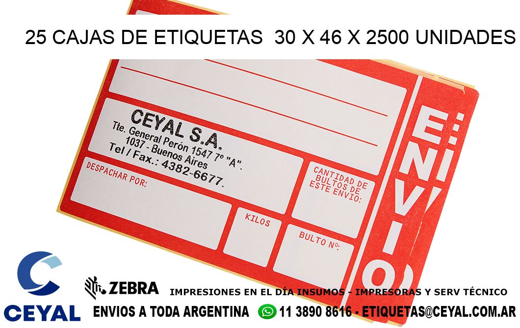 25 CAJAS DE ETIQUETAS  30 x 46 X 2500 UNIDADES