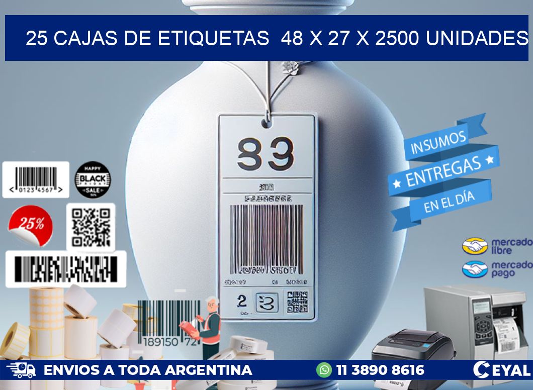 25 CAJAS DE ETIQUETAS  48 x 27 X 2500 UNIDADES