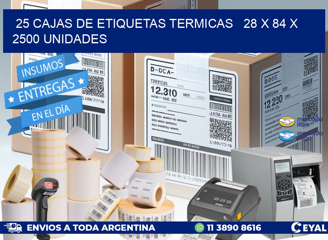 25 CAJAS DE ETIQUETAS TERMICAS   28 x 84 X 2500 UNIDADES