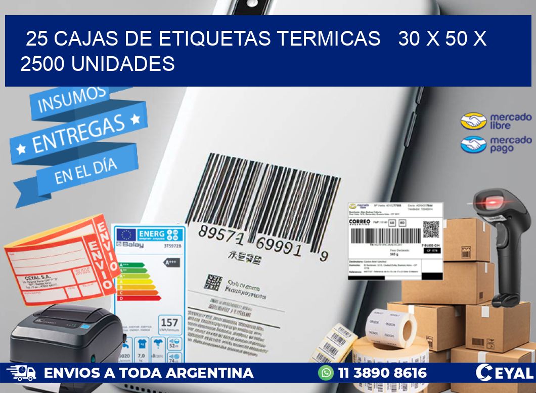 25 CAJAS DE ETIQUETAS TERMICAS   30 x 50 X 2500 UNIDADES