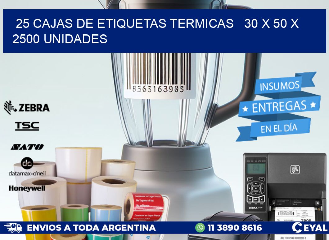 25 CAJAS DE ETIQUETAS TERMICAS   30 x 50 X 2500 UNIDADES