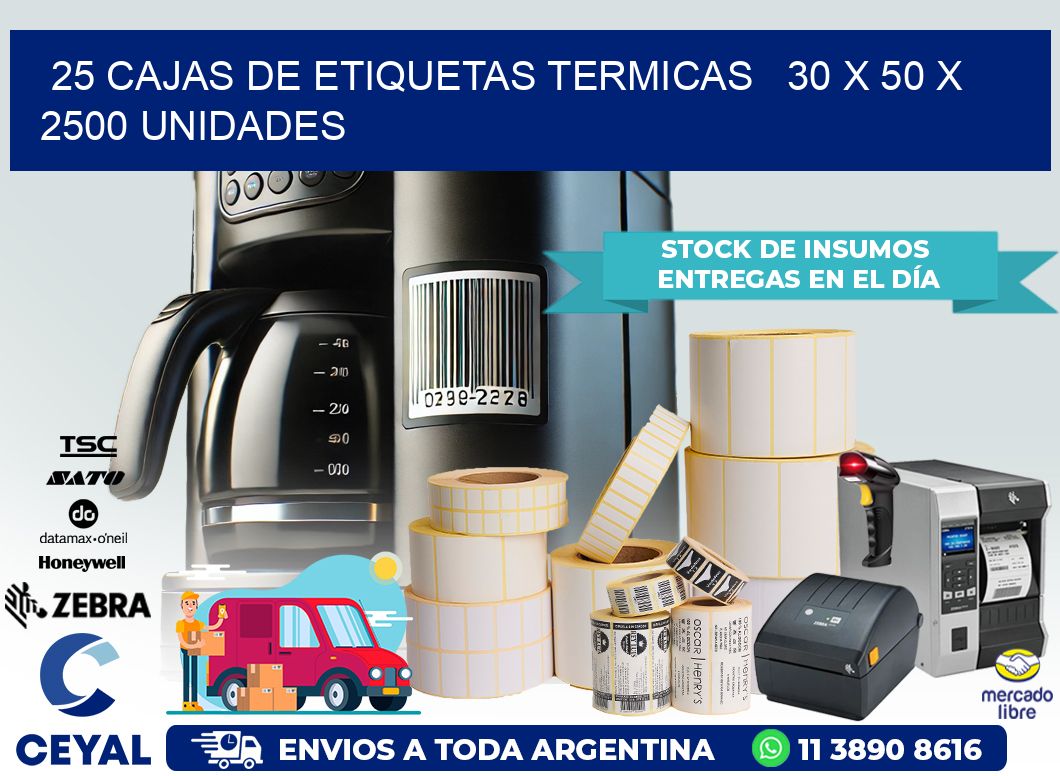 25 CAJAS DE ETIQUETAS TERMICAS   30 x 50 X 2500 UNIDADES