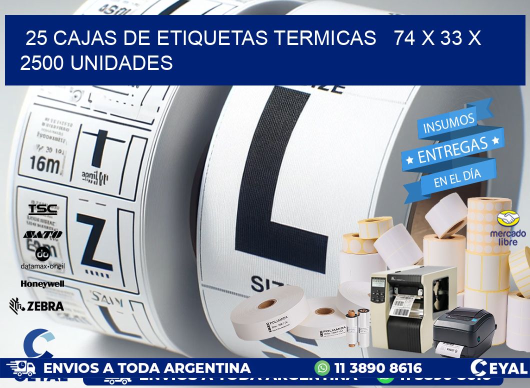 25 CAJAS DE ETIQUETAS TERMICAS   74 x 33 X 2500 UNIDADES