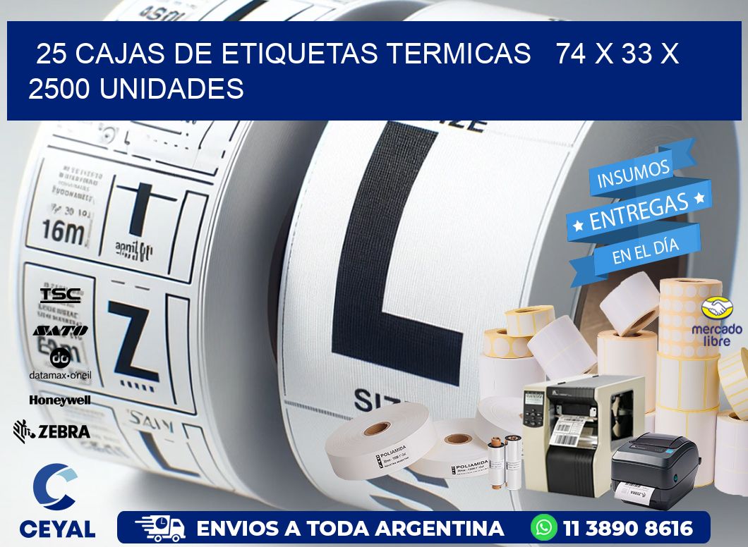 25 CAJAS DE ETIQUETAS TERMICAS   74 x 33 X 2500 UNIDADES