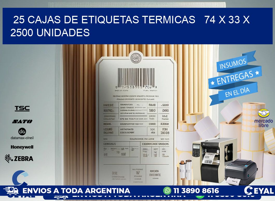 25 CAJAS DE ETIQUETAS TERMICAS   74 x 33 X 2500 UNIDADES