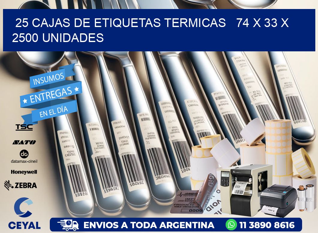 25 CAJAS DE ETIQUETAS TERMICAS   74 x 33 X 2500 UNIDADES