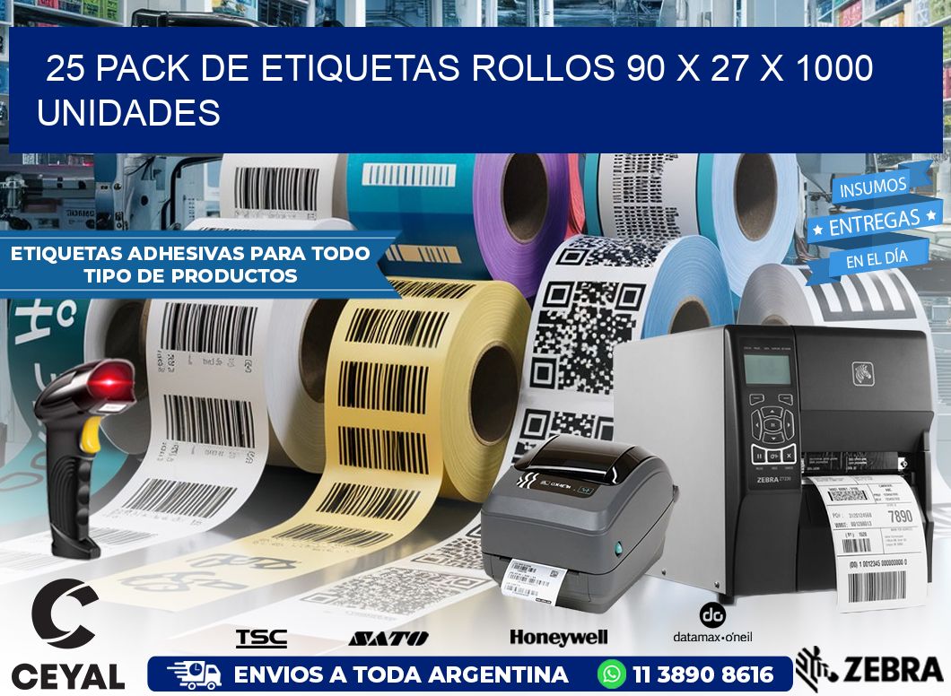 25 PACK DE ETIQUETAS ROLLOS 90 x 27 X 1000 UNIDADES