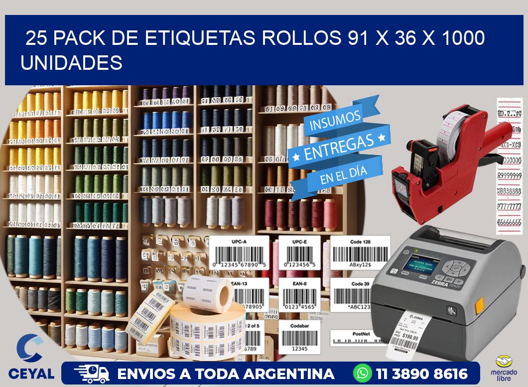 25 PACK DE ETIQUETAS ROLLOS 91 x 36 X 1000 UNIDADES