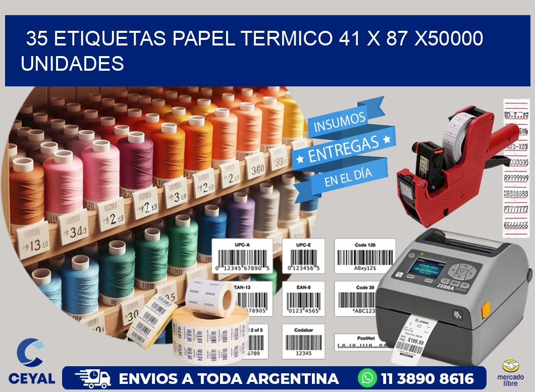 35 ETIQUETAS PAPEL TERMICO 41 x 87 X50000 UNIDADES