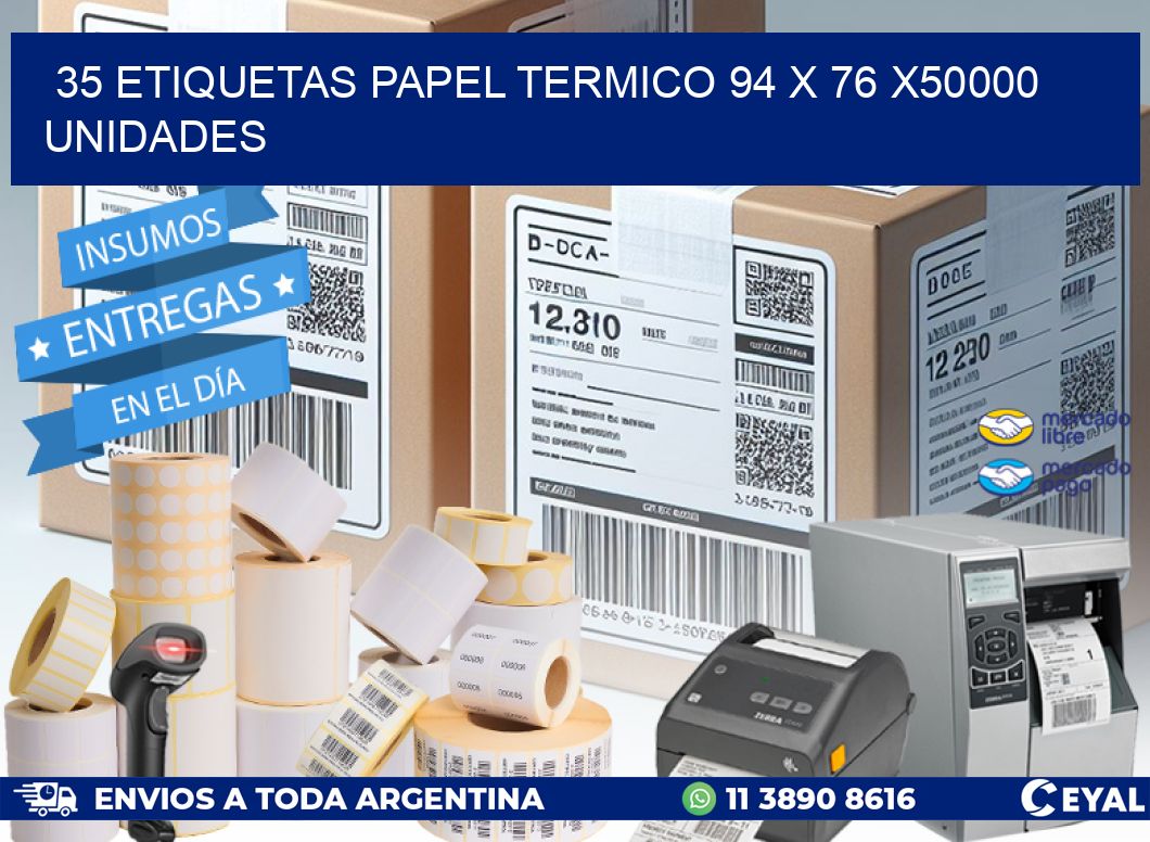 35 ETIQUETAS PAPEL TERMICO 94 x 76 X50000 UNIDADES