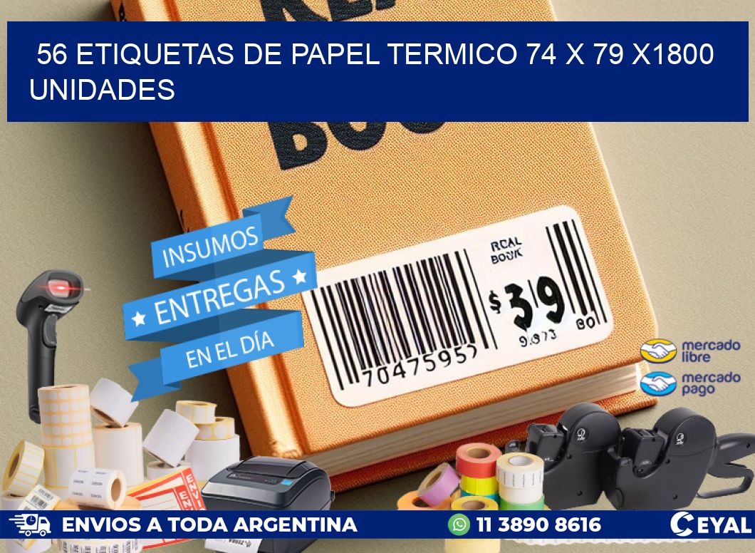 56 ETIQUETAS DE PAPEL TERMICO 74 x 79 X1800 UNIDADES