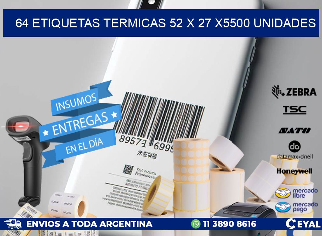 64 ETIQUETAS TERMICAS 52 x 27 X5500 UNIDADES