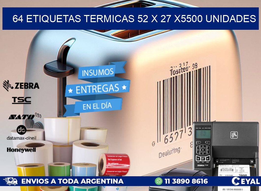 64 ETIQUETAS TERMICAS 52 x 27 X5500 UNIDADES