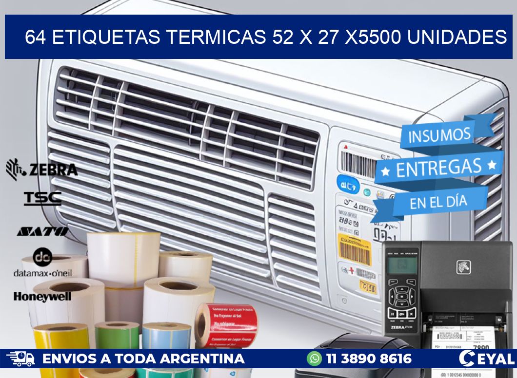 64 ETIQUETAS TERMICAS 52 x 27 X5500 UNIDADES