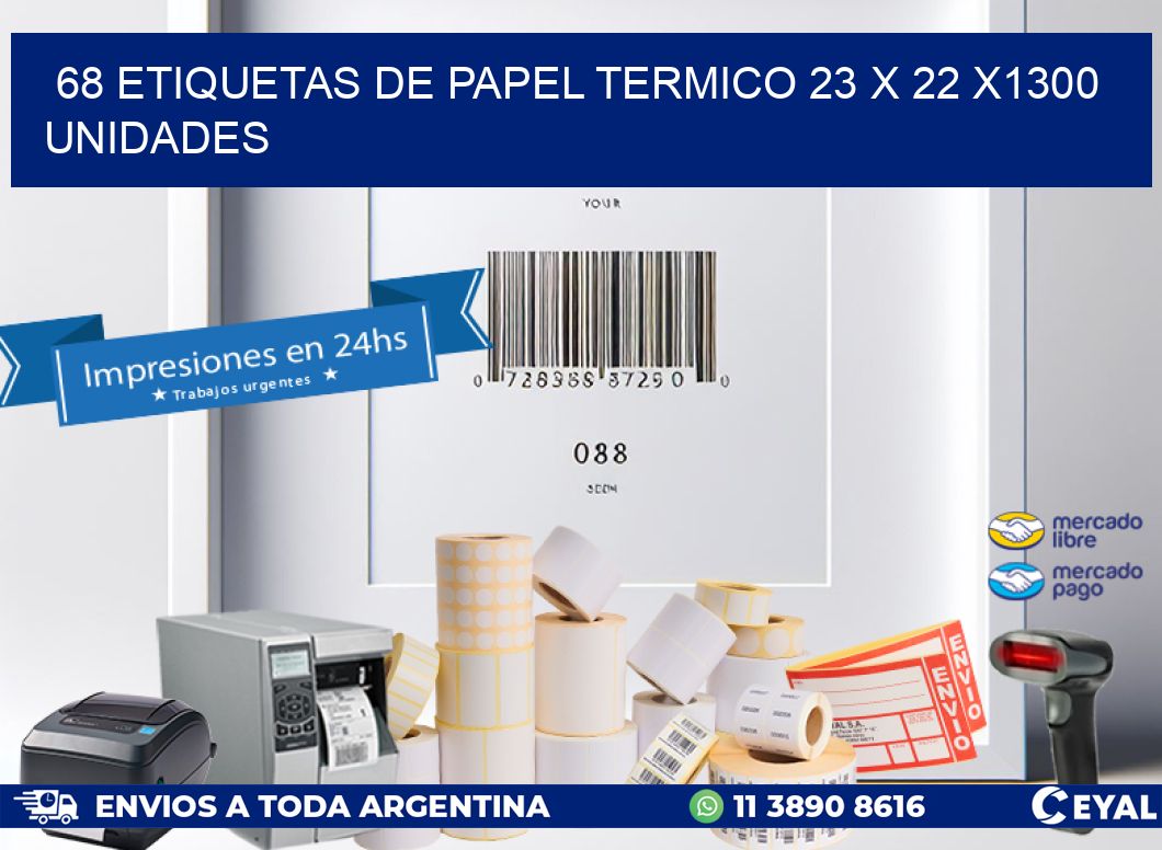 68 ETIQUETAS DE PAPEL TERMICO 23 x 22 X1300 UNIDADES