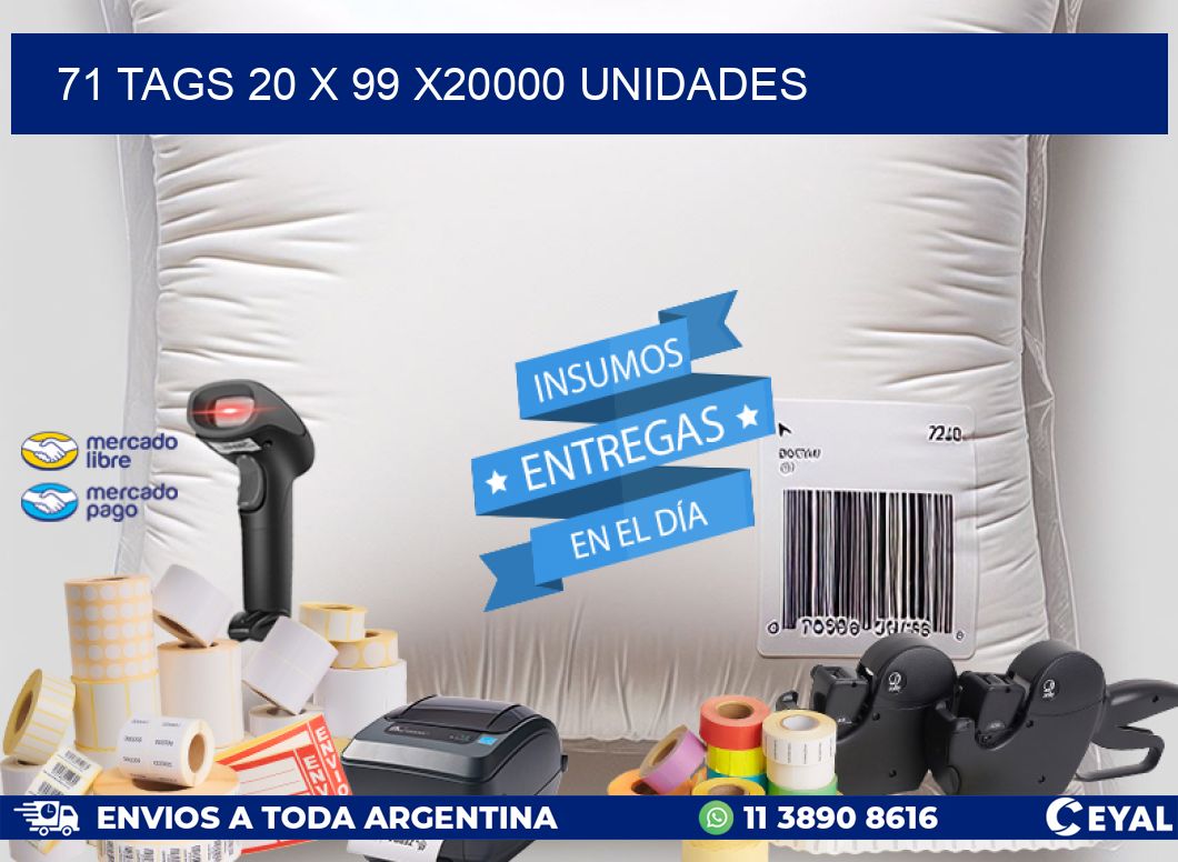 71 TAGS 20 x 99 X20000 UNIDADES