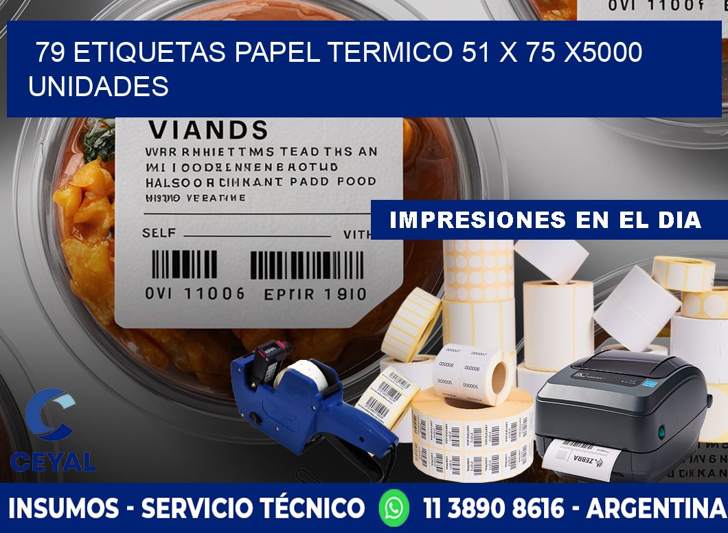 79 ETIQUETAS PAPEL TERMICO 51 x 75 X5000 UNIDADES